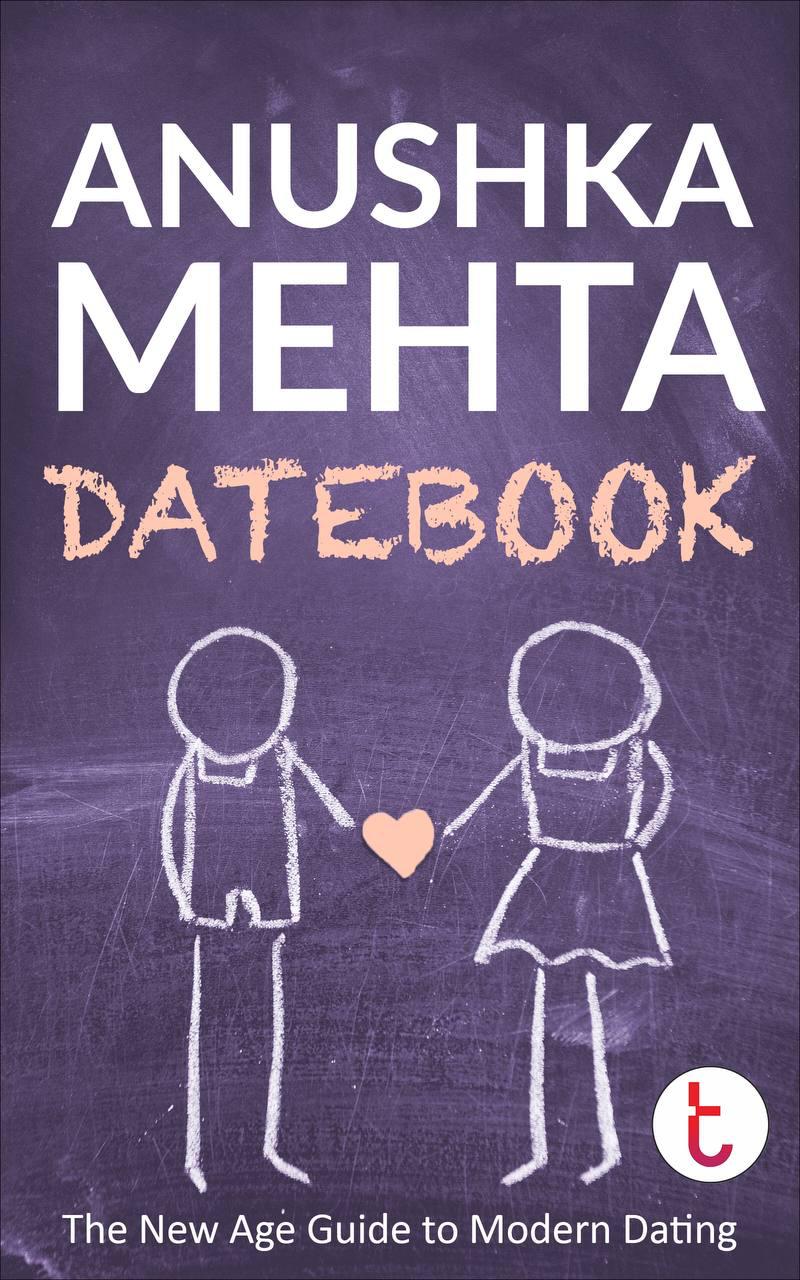 Datebook by Anushka Mehta – A must-read guide on Dating.