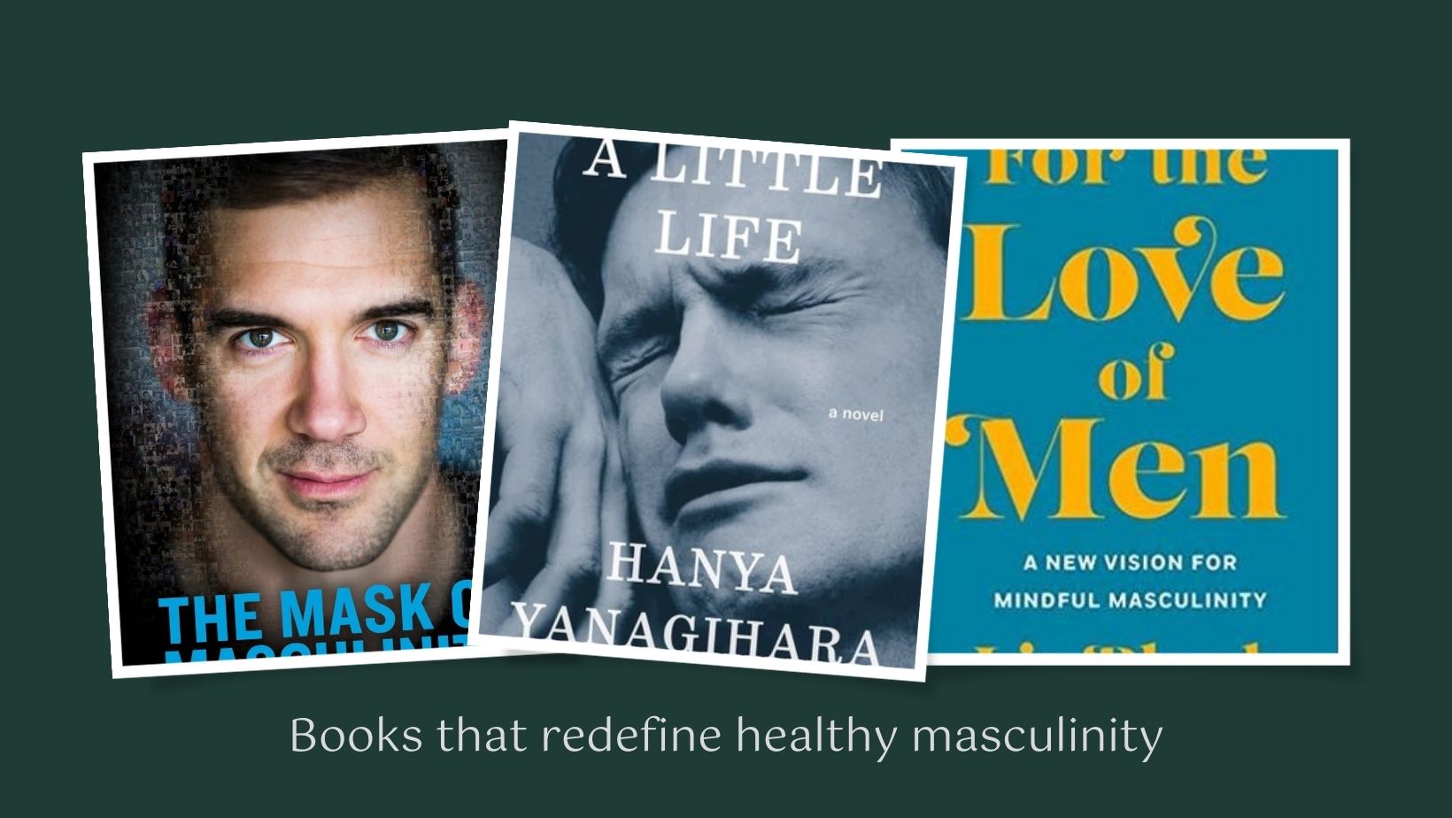 5 Books that redefine healthy masculinity